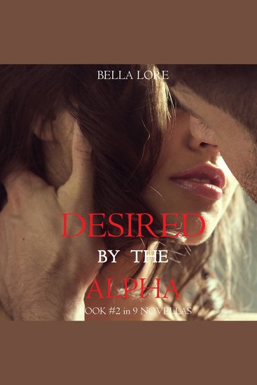 Desired by the Alpha: Book #2 in 9 Novellas by Bella Lore - Digitally narrated using a synthesized voice - cover