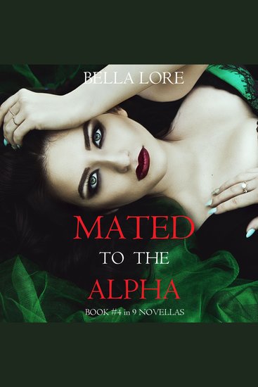 Mated to the Alpha: Book #4 in 9 Novellas by Bella Lore - Digitally narrated using a synthesized voice - cover