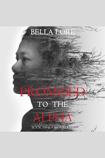 Promised to the Alpha: Book #6 in 9 Novellas by Bella Lore - Digitally narrated using a synthesized voice - cover