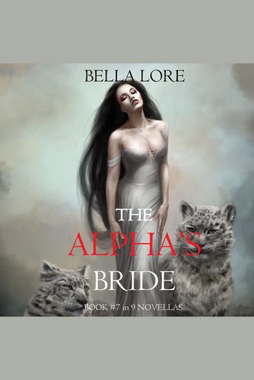 Alpha’s Bride The: Book #7 in 9 Novellas by Bella Lore - Digitally narrated using a synthesized voice - cover