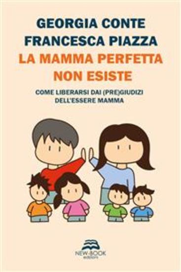La mamma perfetta non esiste - Come liberarsi dai (pre)giudizi dell'essere mamma - cover
