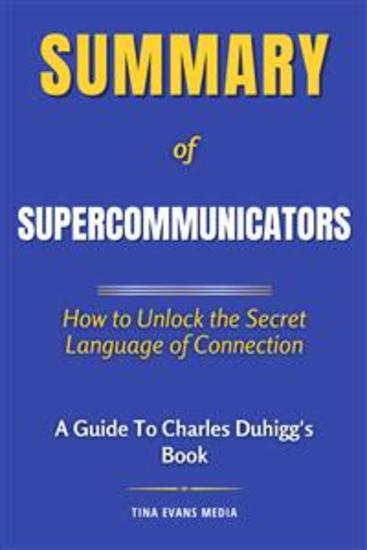 Summary of Supercommunicators - How to Unlock the Secret Language of Connection | A Guide to Charles Duhigg's Book - cover