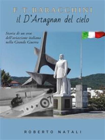 F T Baracchini il D'Artagnan del cielo - Storia di un eroe dell'aviazione italiana nella Grande Guerra - cover