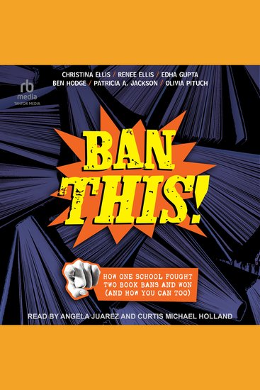 Ban This! - How One School Fought Two Book Bans and Won (and How You Can Too) - cover