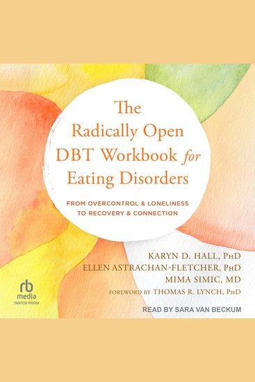 The Radically Open DBT Workbook for Eating Disorders - From Overcontrol and Loneliness to Recovery and Connection - cover