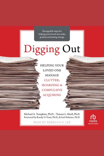 Digging Out - Helping Your Loved One Manage Clutter Hoarding and Compulsive Acquiring - cover