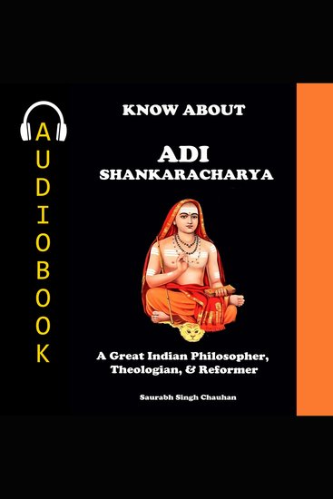 KNOW ABOUT "Adi Shankaracharya" - A Great Indian Philosopher Theologian & Reformer - cover