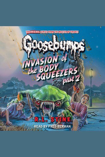 Invasion of the Body Squeezers: Part 2 (Goosebumps Classics #42) - cover