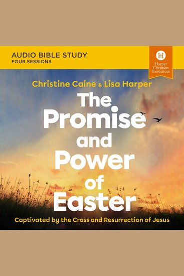 Promise and Power of Easter Bible Study The: Audio - Captivated by the Cross and Resurrection of Jesus - cover