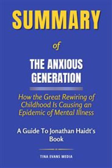 Summary of The Anxious Generation - How the Great Rewiring of Childhood Is Causing an Epidemic of Mental Illness | A Guide to Jonathan Haidt's Book - cover