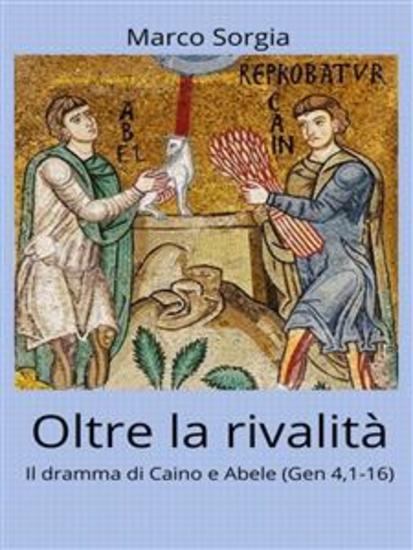 Oltre la rivalità Il dramma di Caino e Abele (Gen 41-16) - cover