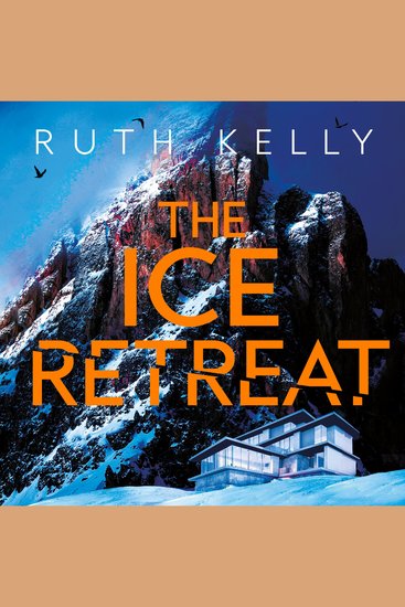 The Ice Retreat - A Spine-Tingling Winter Thriller That Will Have You Gripped Until the Final Page - cover