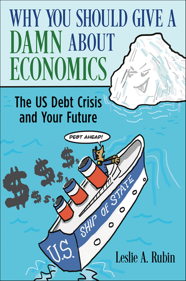 Why You Should Give a Damn About Economics - The US Debt Crisis and Your Future - cover