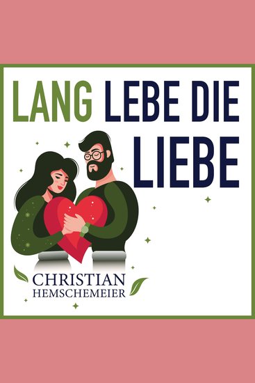 Lang lebe die Liebe! - Können Langzeitbeziehungen erfüllend bleiben? - cover