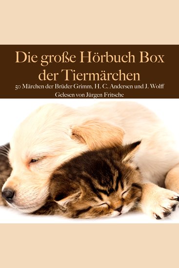 Die große Hörbuch Box der Tiermärchen - 50 Märchen der Brüder Grimm Hans Christian Andersen und Johann Wolff - cover