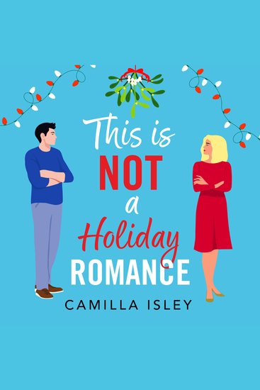 This Is Not a Holiday Romance - An utterly hilarious festive romantic comedy from Camilla Isley! - cover