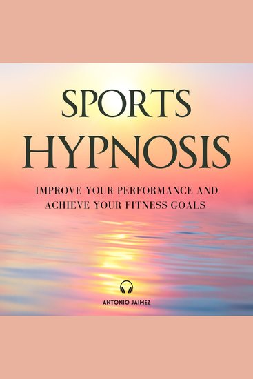 Sports Hypnosis - Improve your Performance and Achieve your Fitness Goals - cover