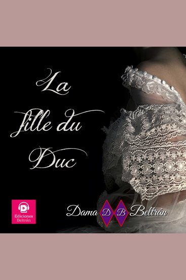 La Fille du Duc - Elle lui donnera la lumière pour que son ombre disparaisse - cover