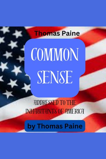 Thomas Paine: Common Sense - Addressed to the Inhabitants of America - cover