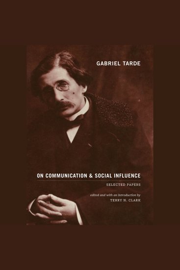 Gabriel Tarde On Communication and Social Influence - Selected Papers - cover