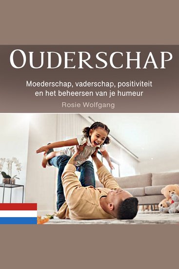 Ouderschap - Moederschap vaderschap positiviteit en het beheersen van je humeur - cover