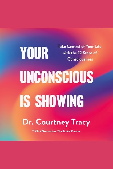 Your Unconscious Is Showing - Take Control of Your Life with the 12 Steps of Consciousness - cover
