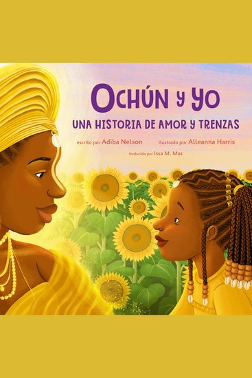 Ochún y yo: Una historia de amor y trenzas - Oshún and Me: A Story of Love and Braids - cover