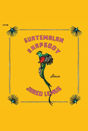 Guatemalan Rhapsody - Stories - cover