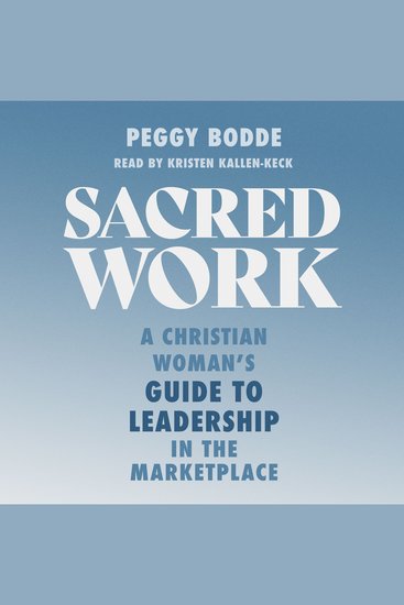 Sacred Work - A Christian Woman's Guide to Leadership in the Marketplace - cover