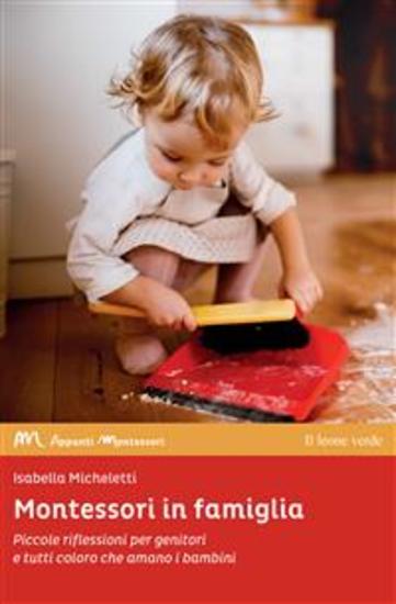 Montessori in famiglia - Piccole riflessioni per genitori e tutti coloro che amano i bambini - cover