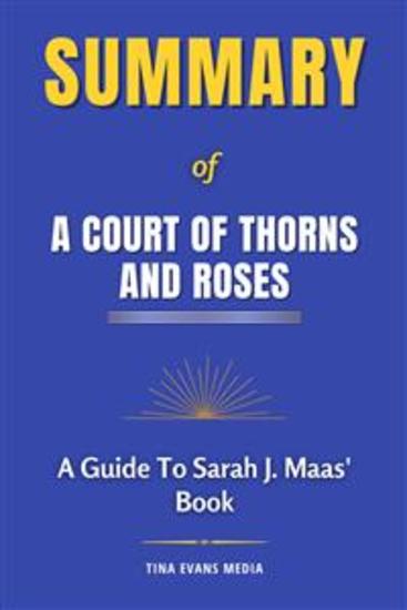 Summary of A Court of Thorns and Roses - A Guide to Sarah J Maas' Book - cover