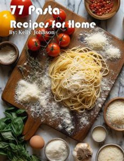 77 Pasta Recipes for Home - cover