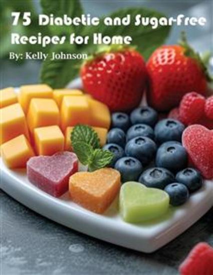75 Diabetic and Sugar-Free Recipes for Home - cover