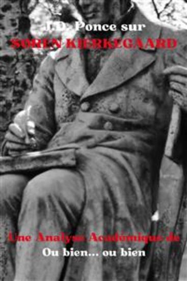 JD Ponce sur Søren Kierkegaard : Une Analyse Académique de Ou bien ou bien - cover