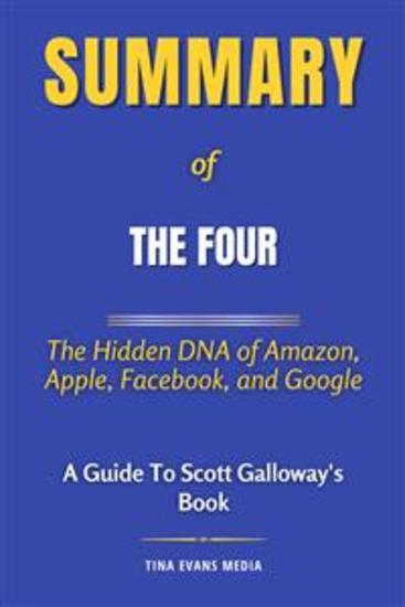 Summary of The Four - The Hidden DNA of Amazon Apple Facebook and Google | A Guide to Scott Galloway's Book - cover