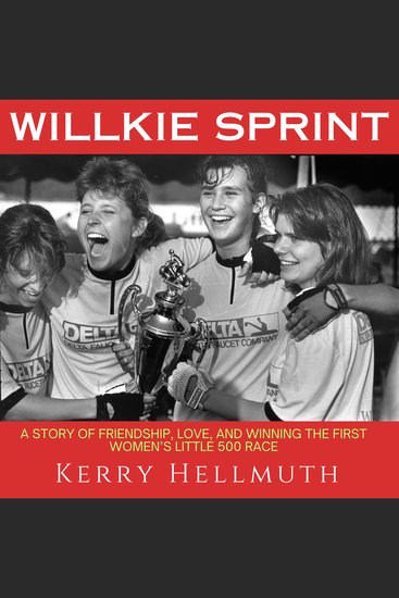 Willkie Sprint - A Story of Friendship Love and Winning the First Women's Little 500 Race - cover