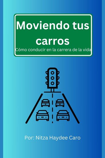 Moviendo tus carros - Cómo conducir en la carrera de la vida - cover