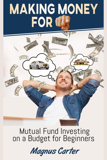 Making More Money for You! - Mutual Fund Investing on a Budget for Beginners - cover