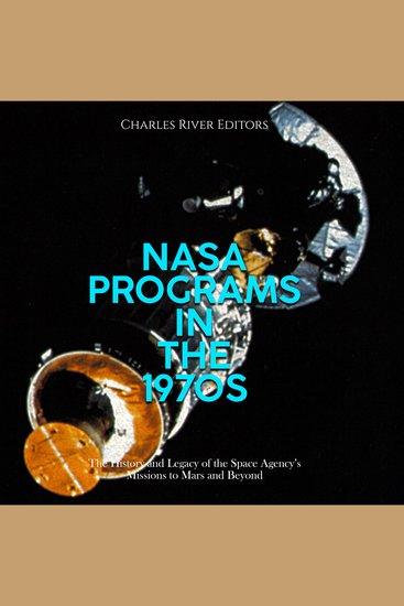 NASA Programs in the 1970s: The History and Legacy of the Space Agency’s Missions to Mars and Beyond - cover