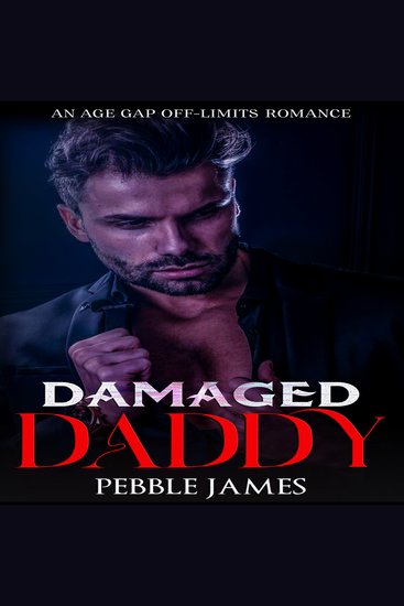 Damaged Daddy - An Age Gap Off Limits Romance - cover