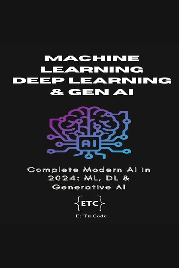 Machine Learning Deep Learning & Generative AI - Understanding the Complete Modern AI in 2024: ML DL & Gen AI - cover