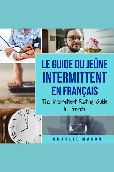 Le Guide Du Jeûne Intermittent En Français The Intermittent Fasting Guide In French - cover