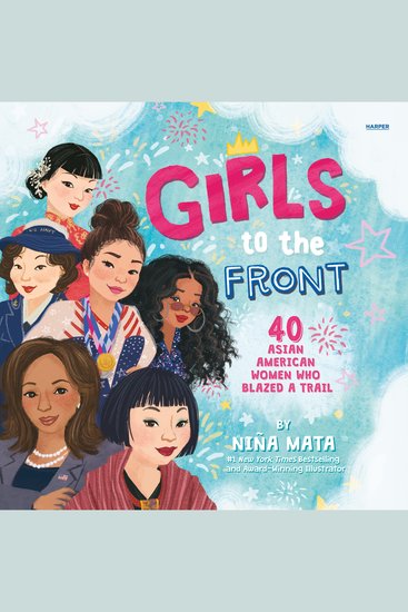 Girls to the Front - 40 Asian American Women Who Blazed a Trail - cover