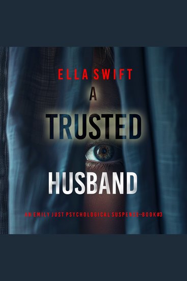 A Trusted Husband (An Emily Just Psychological Thriller—Book Three) An utterly transfixing psychological thriller with a shocking surprise ending - Digitally narrated using a synthesized voice - cover