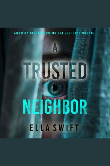 A Trusted Neighbor (An Emily Just Psychological Thriller—Book Five) A fascinating psychological thriller with a surprise twist you’ll never guess - Digitally narrated using a synthesized voice - cover