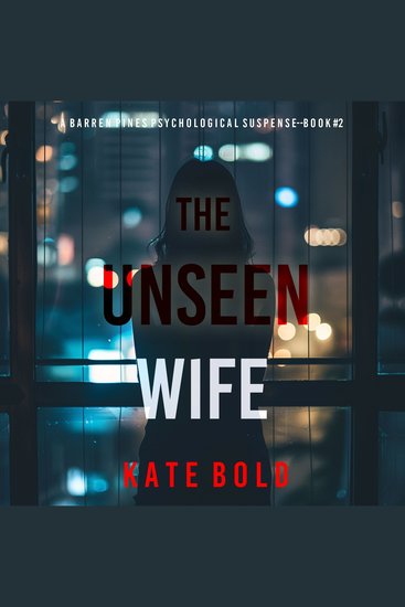 Unseen Wife (A Barren Pines Psychological Suspense—Book #2) The: An absolutely engrossing psychological thriller packed with twists you'll never see coming - Digitally narrated using a synthesized voice - cover