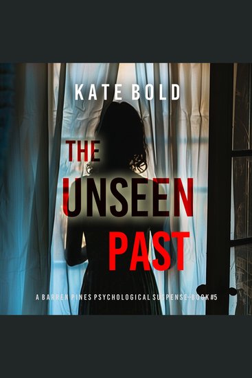 Unseen Past (A Barren Pines Psychological Suspense—Book #5) The: An absolutely engrossing psychological thriller packed with twists you'll never see coming - Digitally narrated using a synthesized voice - cover