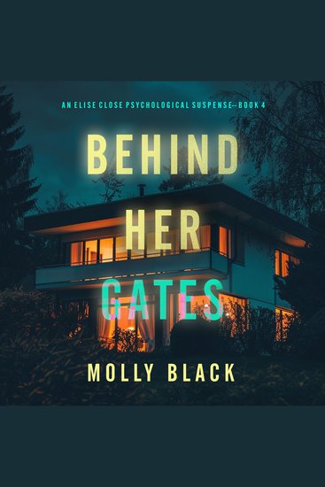 Behind Her Gates (An Elise Close Psychological Thriller—Book Four) A thoroughly exciting psychological thriller packed with suspense and twists - Digitally narrated using a synthesized voice - cover