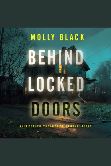 Behind Locked Doors (An Elise Close Psychological Thriller—Book Five) A thoroughly exciting psychological thriller packed with suspense and twists - Digitally narrated using a synthesized voice - cover