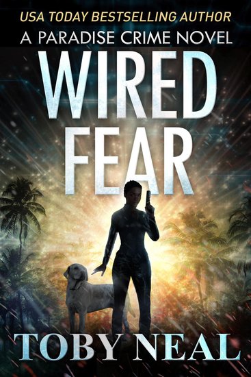 Wired Fear - A Paradise Crime Thriller - cover